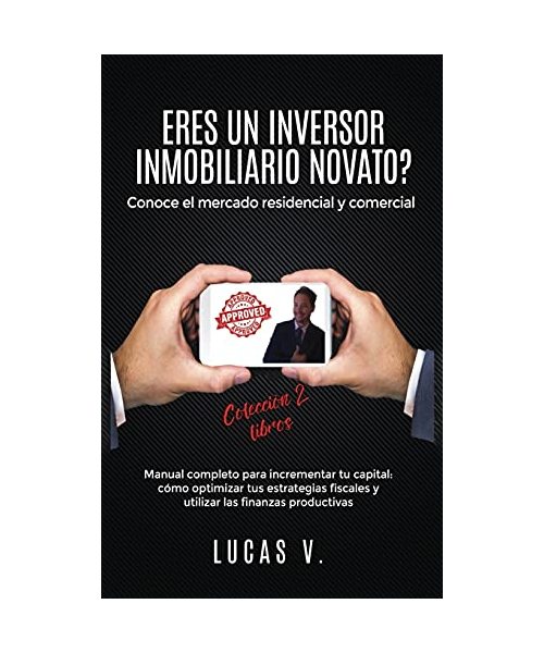 ERES UN INVERSOR INMOBILIARIO NOVATO?Conoce el mercado residencial y comercial. Manual completo para incrementar tu capital: cómo optimizar tus estrat