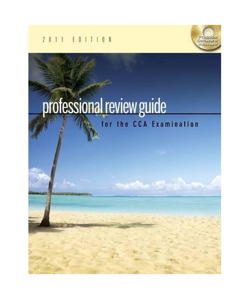 Professional Review Guide for the Cca Examination, 2011 Edition