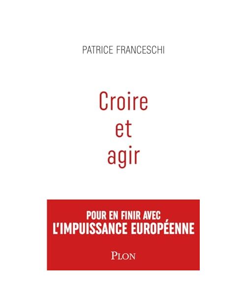 Croire et agir: Etats-Unis d'Europe contre Union européenne