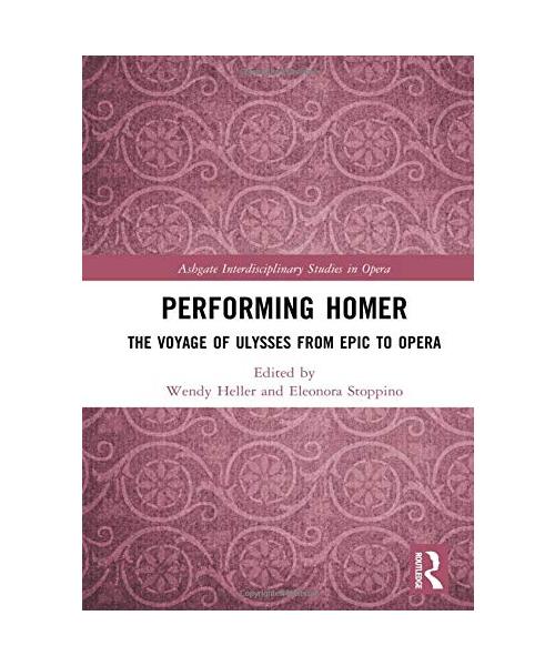 Performing Homer: The Voyage of Ulysses from Epic to Opera