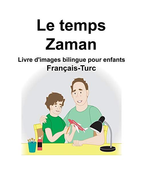 Français-Turc Le Temps/Zaman Livre d'Images Bilingue Pour Enfants
