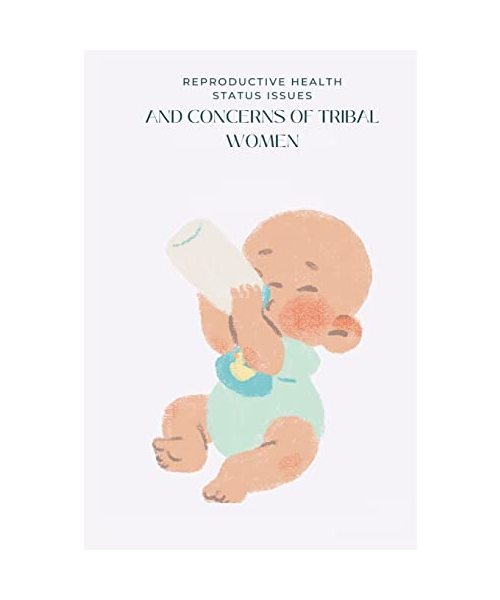 Reproductive Health Status Issues and Concerns Of Tribal Women