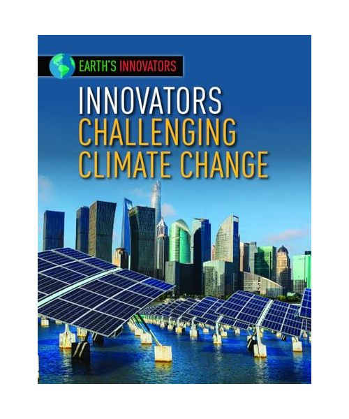 INNOVATORS CHALLENGING CLIMATE (Earth's Innovators)
