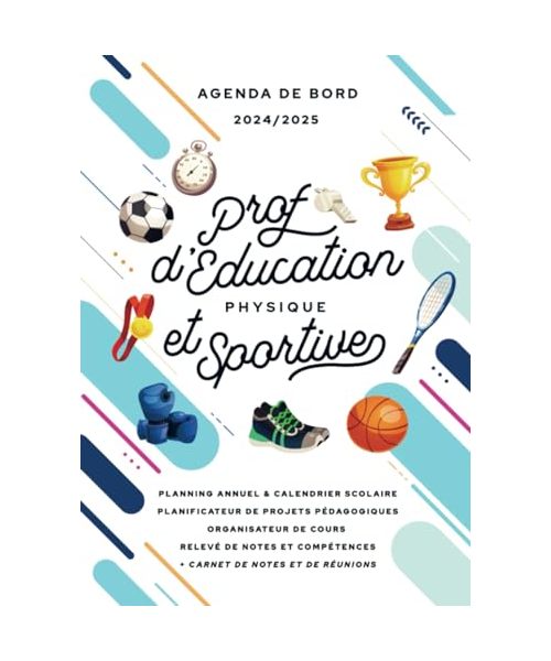 Agenda de bord 2024/2025 professeur d’Education physique et sportive: Carnet de bord A4 pour les enseignants