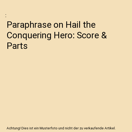 Paraphrase on Hail the Conquering Hero