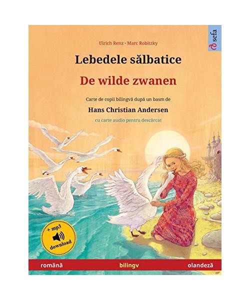 Lebedele s¿lbatice - De wilde zwanen (român¿ - olandez¿)