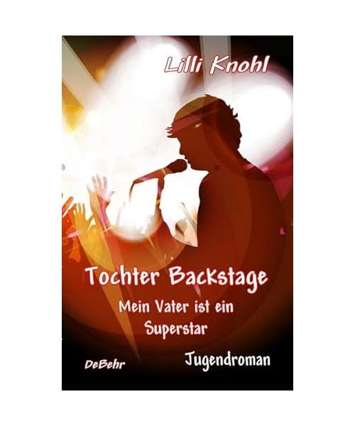 Tochter Backstage - Mein Vater ist ein Superstar - Jugendroman