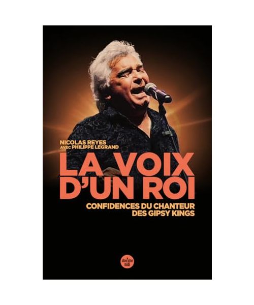 La voix d'un roi - Confidences du chanteur des Gipsy Kings