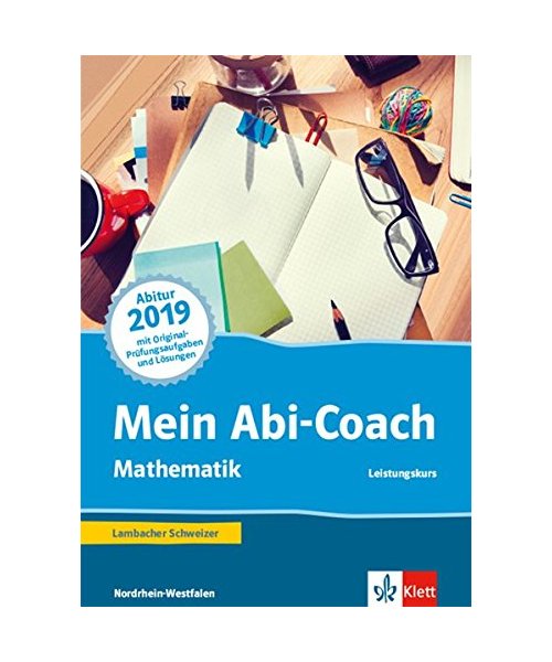 Mein Abi-Coach Mathematik 2019. Ausgabe Nordrhein-Westfalen - Leistungskurs. Arbeitsbuch Klassen 11/12 oder 12/13