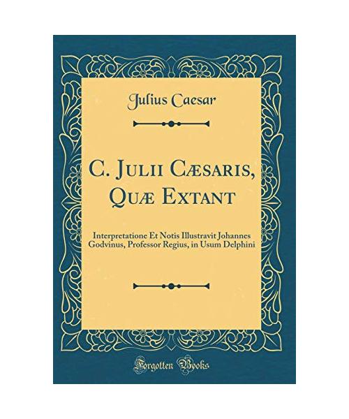 C. Julii Cæsaris, Quæ Extant