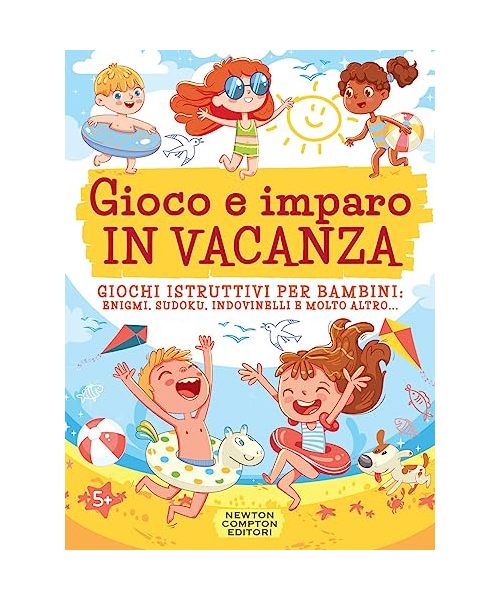 Gioco e imparo in vacanza. Giochi istruttivi per bambini: enigmi, sudoku, indovinelli e molto altro...