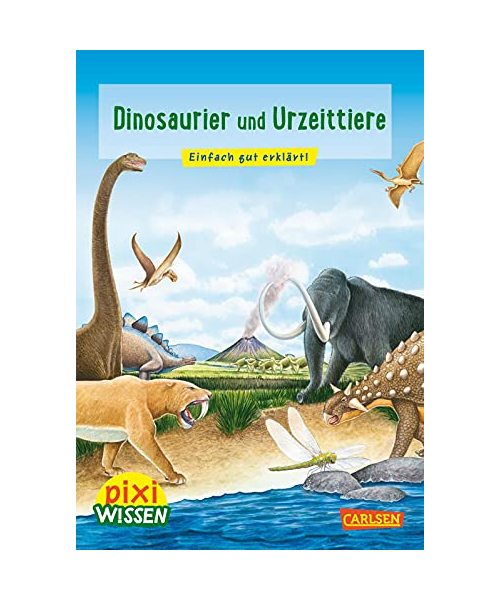 Pixi Wissen 74: Dinosaurier und Urzeittiere: Einfach gut erklärt! (74)