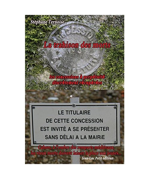La Trahison Des Morts: Les Concessions a Perpetuite Discretement Recuperees: Cahors, A LOmbre Des Remparts Medievaux, Les Vieux Morts Doiven