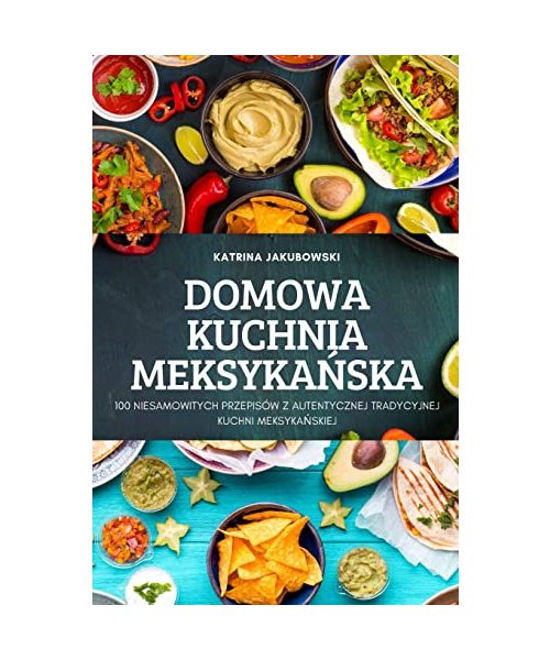 Domowa Kuchnia MeksykaŃska