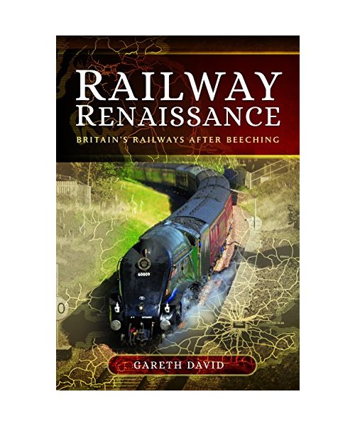 Railway Renaissance: Britain's Railways After Beeching