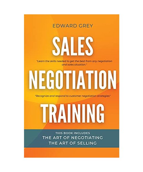 Sales Negotiation Training: This Book Includes: The Art of Negotiating - The Art of Selling