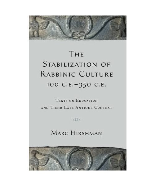The Stabilization of Rabbinic Culture, 100 C.E. -350 C.E.