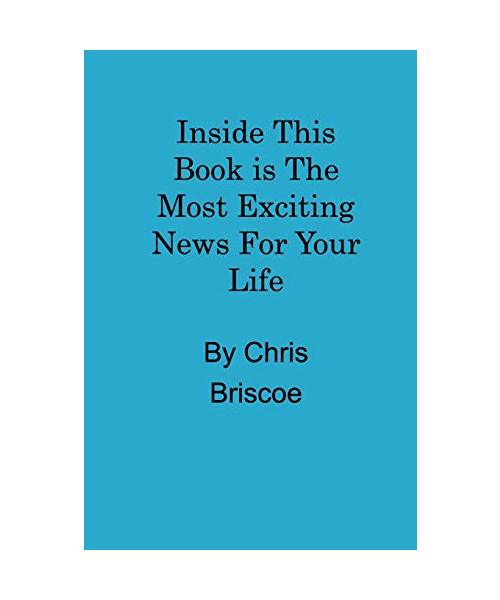 Inside This Book is the Most Exciting News For Your Life
