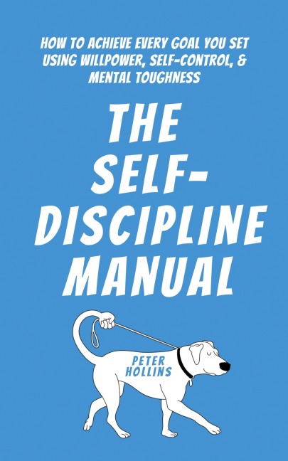 The Self-Discipline Manual