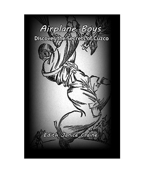Airplane Boys Discover the Secrets of Cuzco: Airplane Boys #3