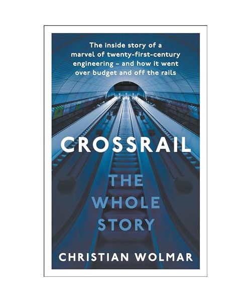 Crossrail: The Whole Story