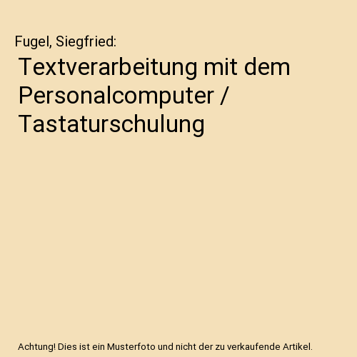 Textverarbeitung mit dem Personalcomputer / Tastaturschulung