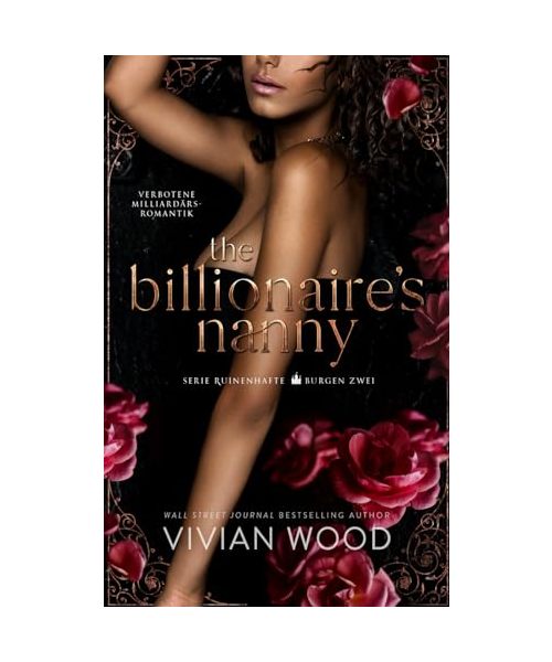 The Billionaire’s Nanny: Verbotene Milliardärs-Romantik (Serie Ruinenhafte Burgen, Band 2)