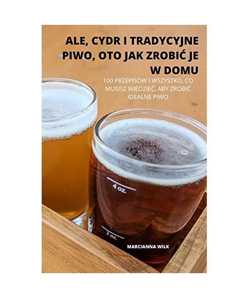 Ale, Cydr I Tradycyjne Piwo, Oto Jak ZrobiĆ Je W Domu