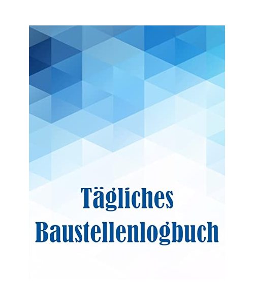 Tägliches Baustellenlogbuch