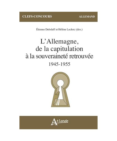 L’Allemagne, de la capitulation à la souveraineté retrouvée: 1945-1955