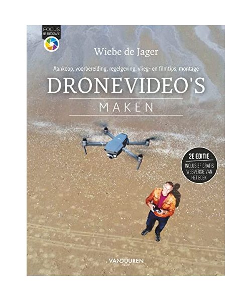 Dronevideo's maken: aankoop, voorbereiding, regelgeving, vlieg- en filmtips, montage (Focus op fotografie)