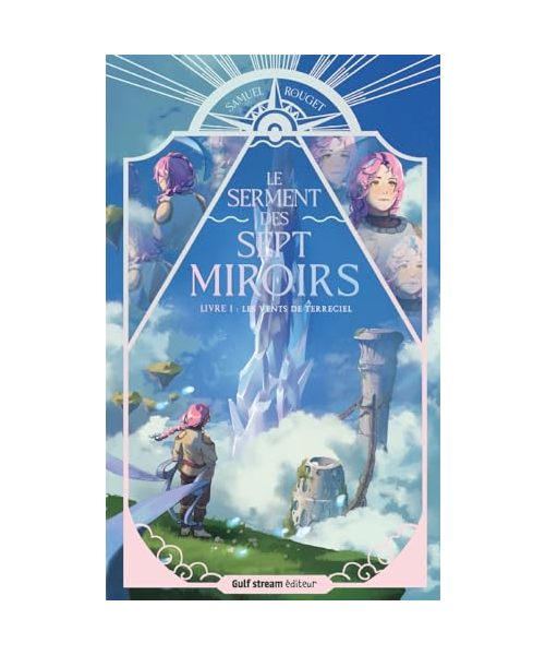 Le Serment des sept Miroirs - Tome 1 Les Vents de Terreciel