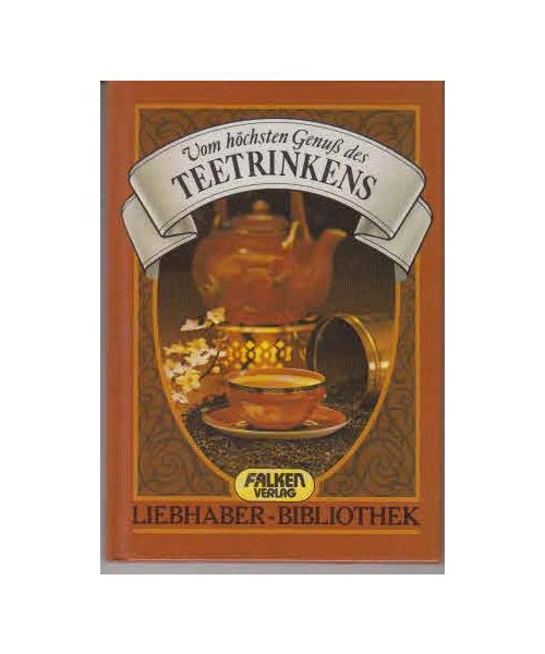 Vom höchsten Genuß des Teetrinkens. ( Liebhaber- Bibliothek).