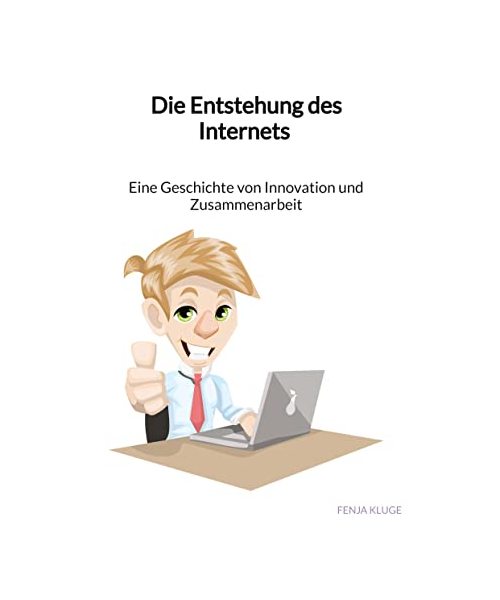 Die Entstehung des Internets - Eine Geschichte von Innovation und Zusammenarbeit