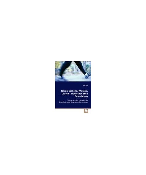 Nordic Walking, Walking, Laufen - Biomechanische Betrachtung