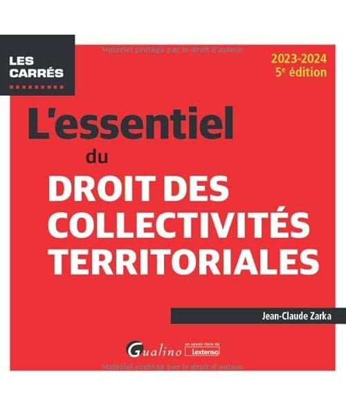 L'essentiel du droit des collectivités territoriales (2023-2024): INTEGRE LES DISPOSITIONS DES LOIS DE FINANCES POUR 2023 ET DE PROGRAMMATION DES