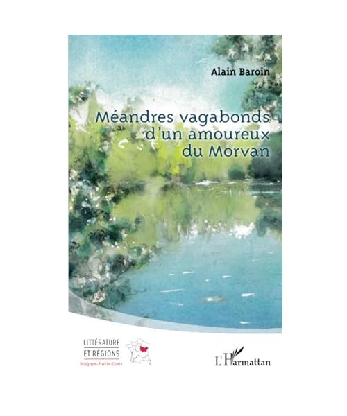 Méandres vagabonds d'un amoureux du Morvan