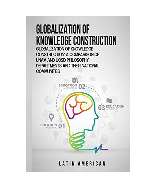 Globalization of knowledge construction: A comparison of UNAM and UCSD philosophy departments and their national communities