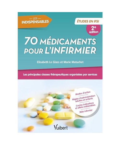 70 médicaments pour l'infirmier - Etudes en IFSI: Les principales classes thérapeutiques organisées par services