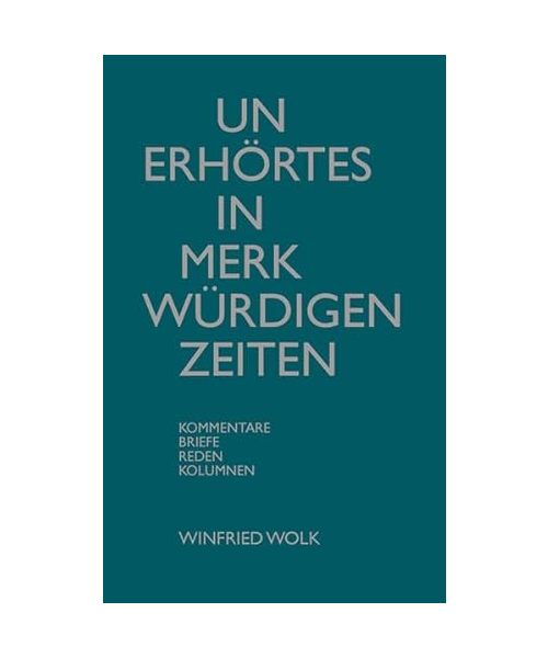 Un-Erhörtes in merkwürdigen Zeiten