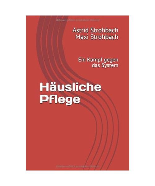 Häusliche Pflege: Ein Kampf gegen das System