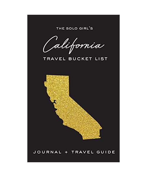 The Solo Girl's California Travel Bucket List - Journal and Travel Guide