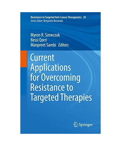 Current Applications for Overcoming Resistance to Targeted Therapies: Includes Digital Download (Resistance to Targeted Anti-Cancer Therapeutics, 20, Band 20)