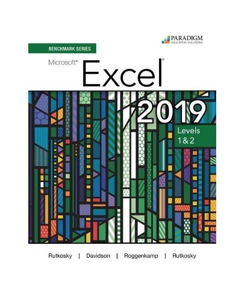 Benchmark Excel 2019 Level 1&2 Text + Review/Assessment Supplement: Text + Review and Assessments Workbook