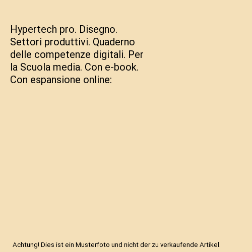 Hypertech pro. Disegno. Settori produttivi. Quaderno delle competenze digitali. Per la Scuola media. Con e-book. Con espansione online