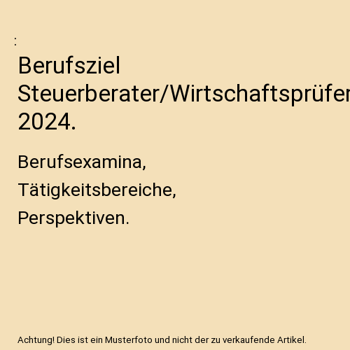 Berufsziel Steuerberater/Wirtschaftsprüfer 2024.