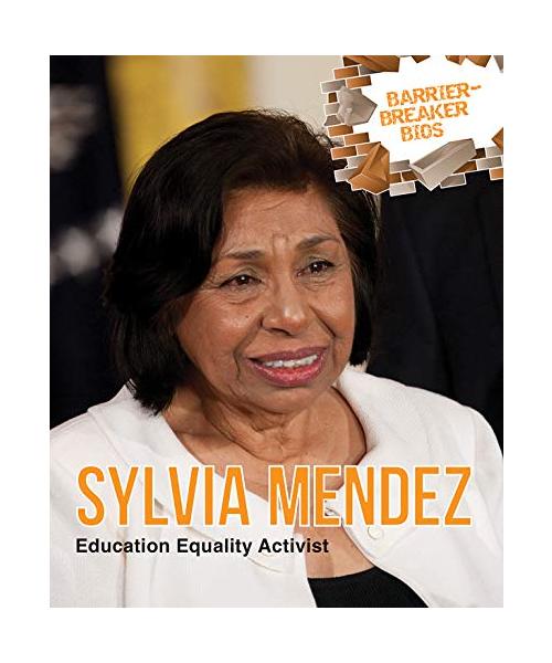 Sylvia Mendez: Education Equality Activist (Barrier-Breaker Bios)