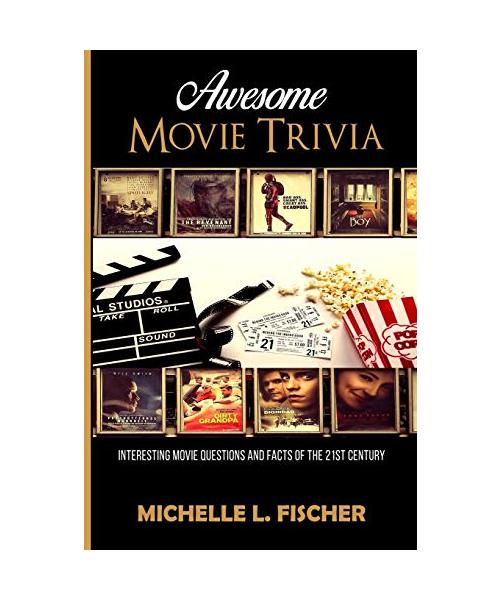 Awesome Movie Trivia Book: Interesting Movie Questions And Facts Of The 21st Century