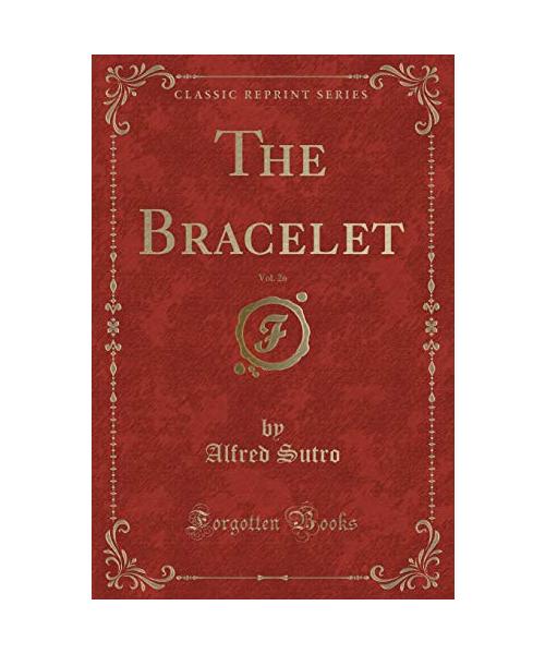 The Bracelet, Vol. 26 (Classic Reprint)