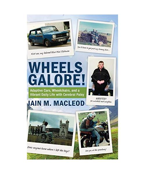 Wheels Galore!: Adaptive Cars, Wheelchairs, and a Vibrant Daily Life with Cerebral Palsy